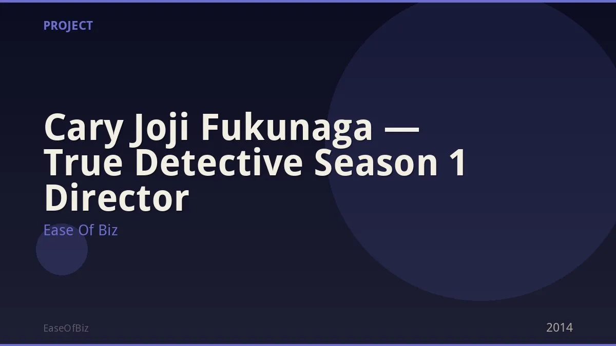 Cary Joji Fukunaga — True Detective Season 1 Director