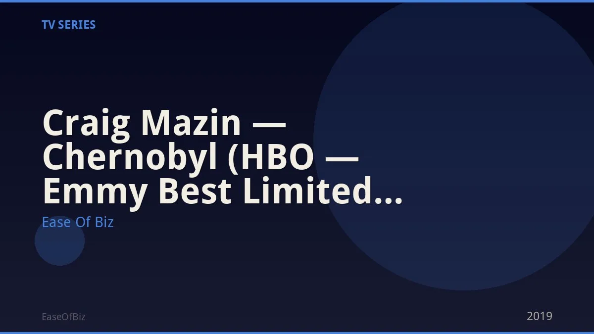 Craig Mazin — Chernobyl (HBO — Emmy Best Limited Series)