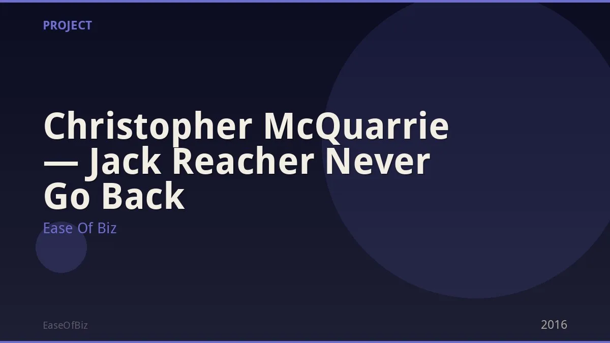 Christopher McQuarrie — Jack Reacher Never Go Back