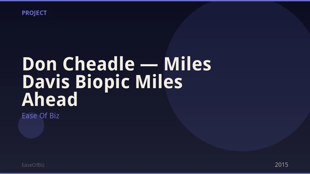 Don Cheadle — Miles Davis Biopic Miles Ahead
