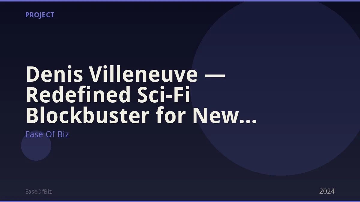 Denis Villeneuve — Redefined Sci-Fi Blockbuster for New Generation