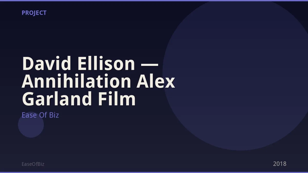 David Ellison — Annihilation Alex Garland Film