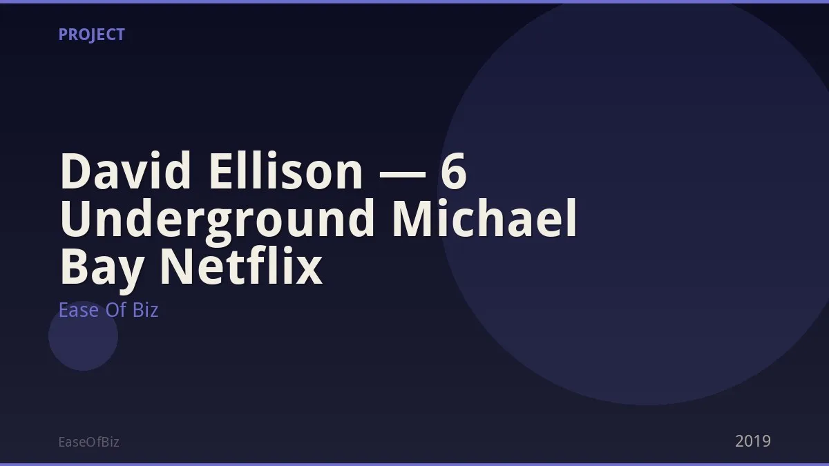 David Ellison — 6 Underground Michael Bay Netflix