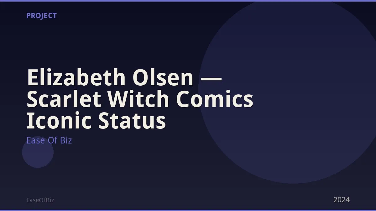 Elizabeth Olsen — Scarlet Witch Comics Iconic Status