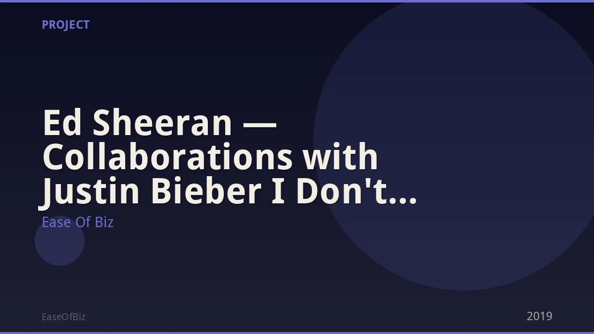 Ed Sheeran — Collaborations with Justin Bieber I Don't Care