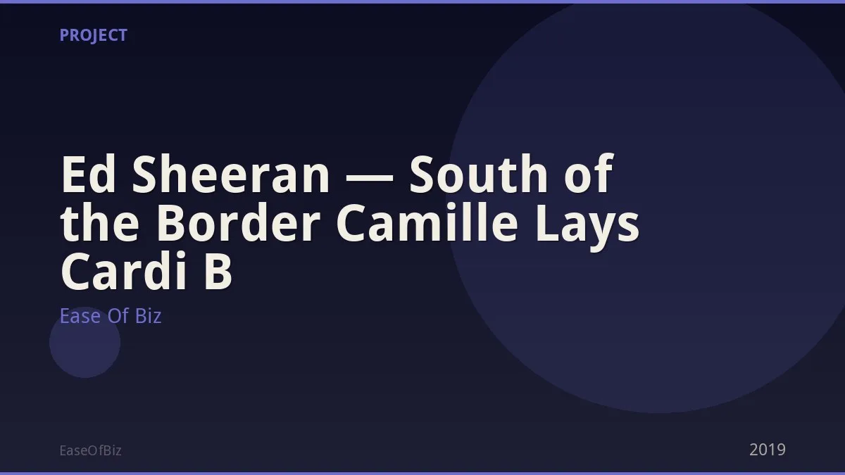 Ed Sheeran — South of the Border Camille Lays Cardi B