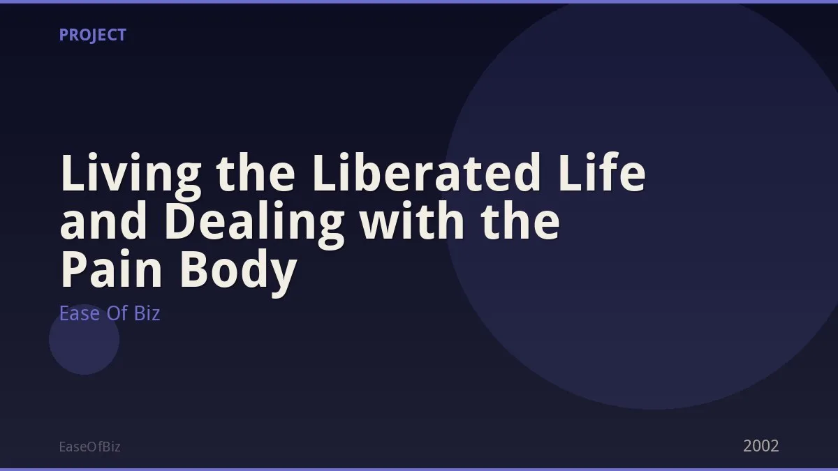 Living the Liberated Life and Dealing with the Pain Body