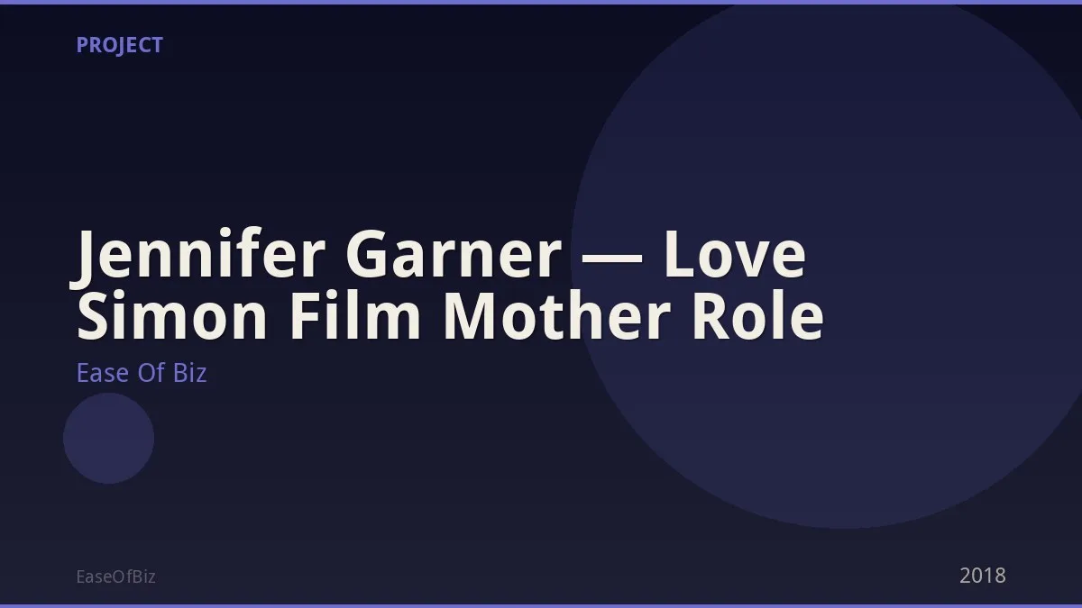 Jennifer Garner — Love Simon Film Mother Role