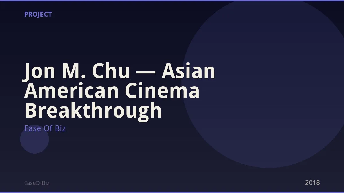 Jon M. Chu — Asian American Cinema Breakthrough