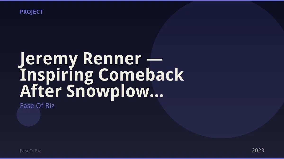 Jeremy Renner — Inspiring Comeback After Snowplow Accident