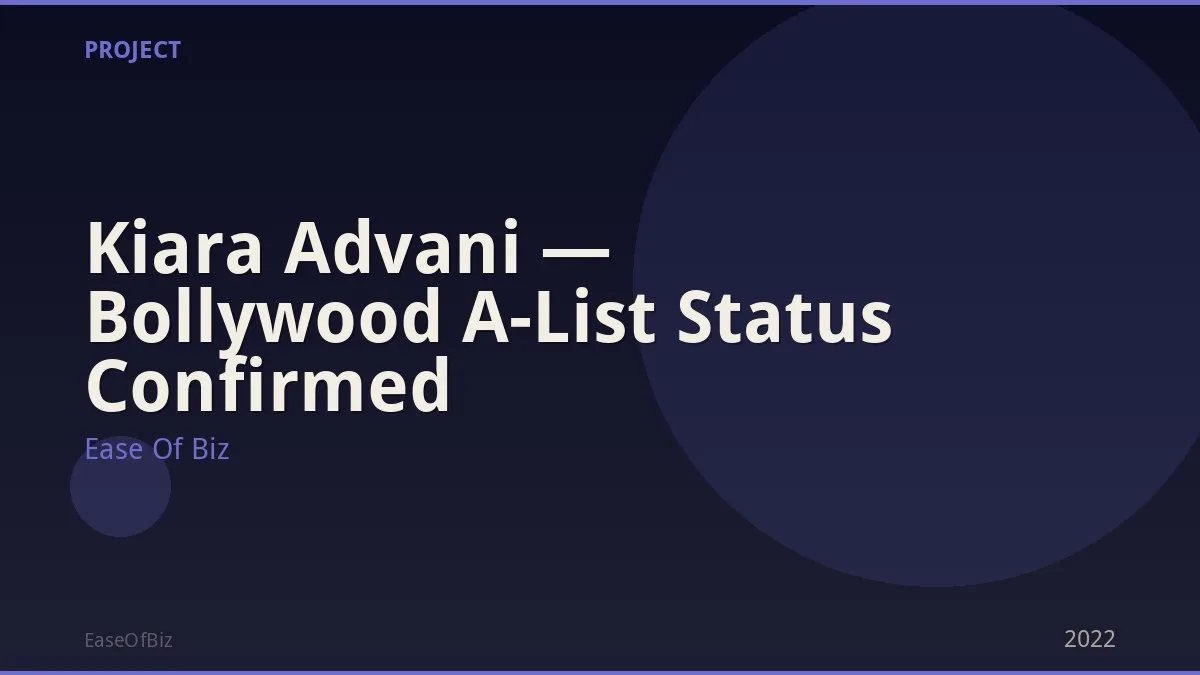 Kiara Advani — Bollywood A-List Status Confirmed