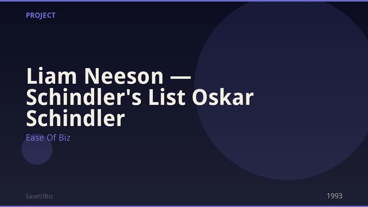Liam Neeson — Schindler's List Oskar Schindler