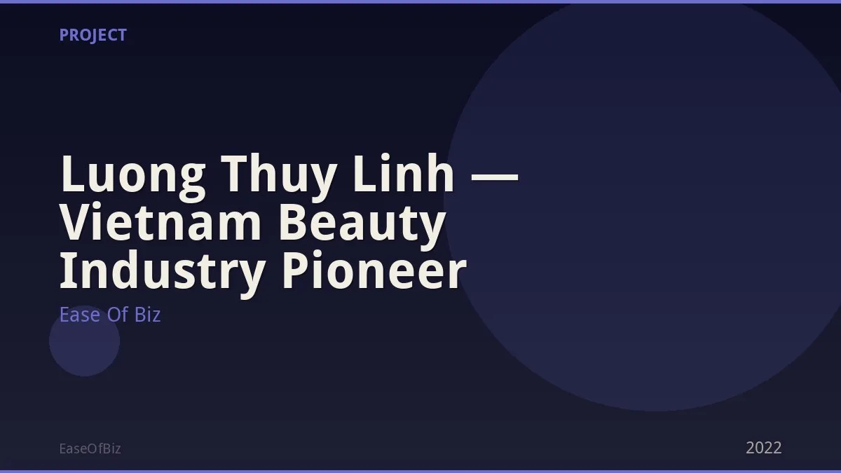 Luong Thuy Linh — Vietnam Beauty Industry Pioneer