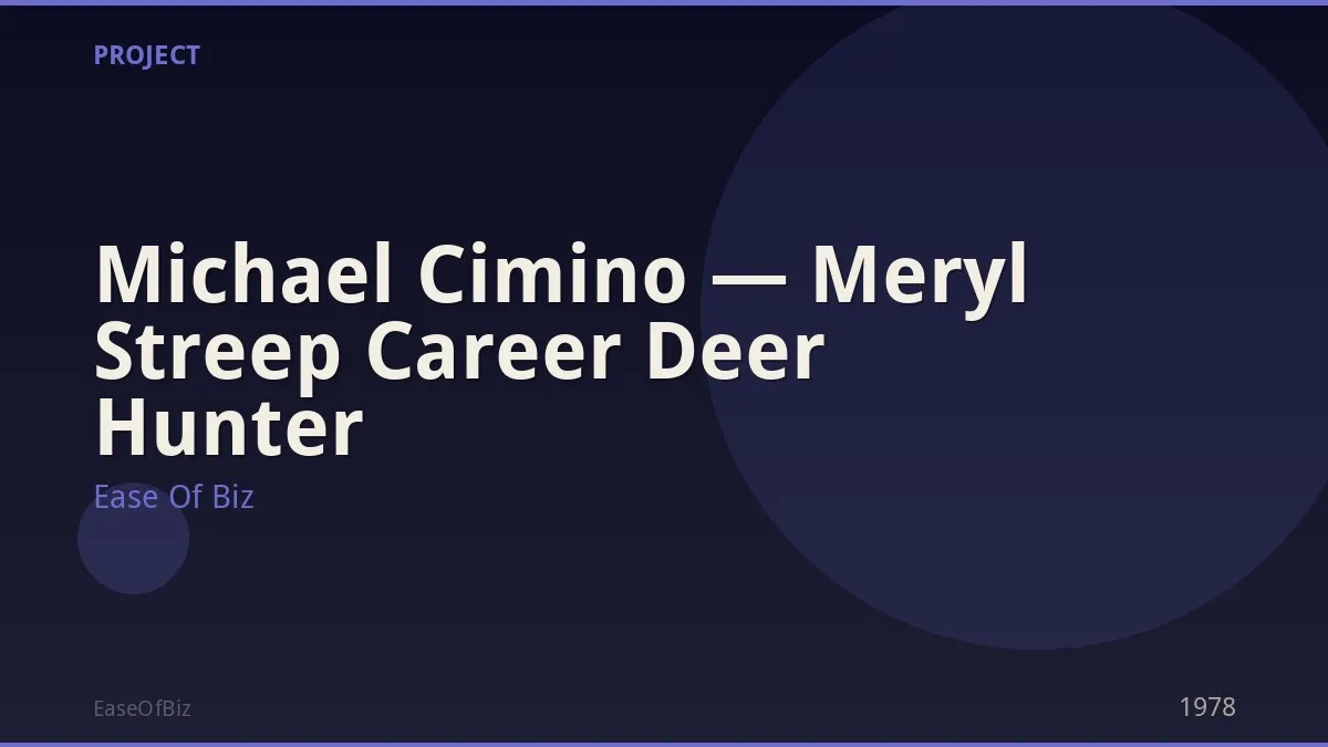 Michael Cimino — Meryl Streep Career Deer Hunter