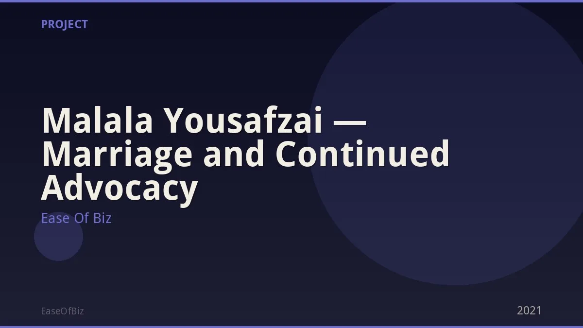 Malala Yousafzai — Marriage and Continued Advocacy