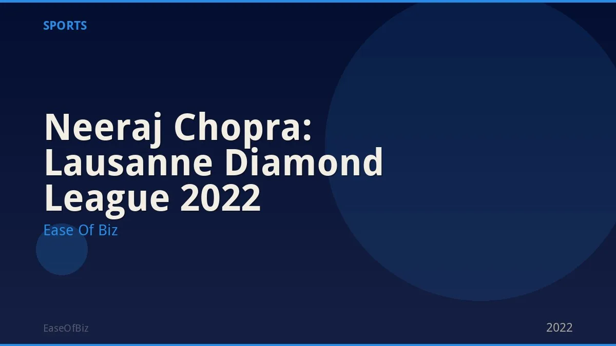 Neeraj Chopra: Lausanne Diamond League 2022