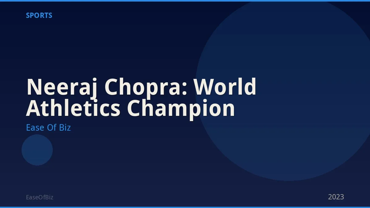 Neeraj Chopra: World Athletics Champion