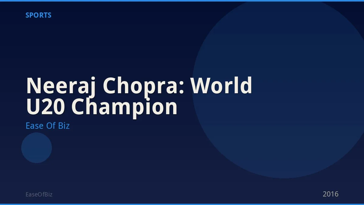 Neeraj Chopra: World U20 Champion