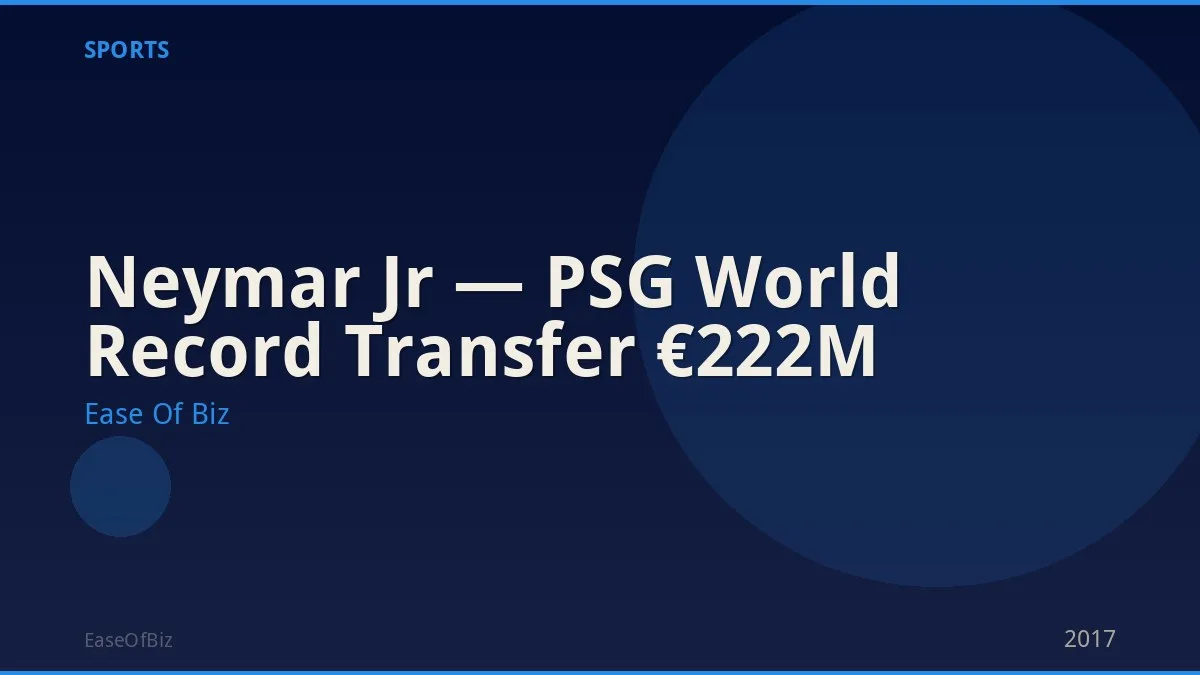 Neymar Jr — PSG World Record Transfer €222M
