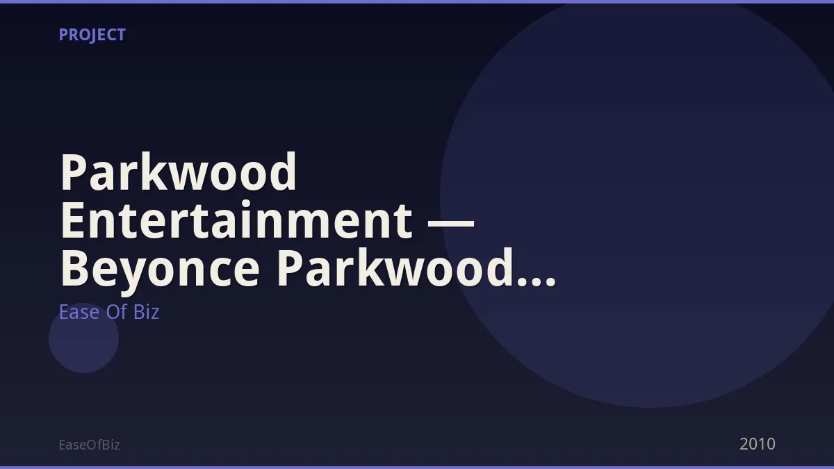 Parkwood Entertainment — Beyonce Parkwood Founded 2010