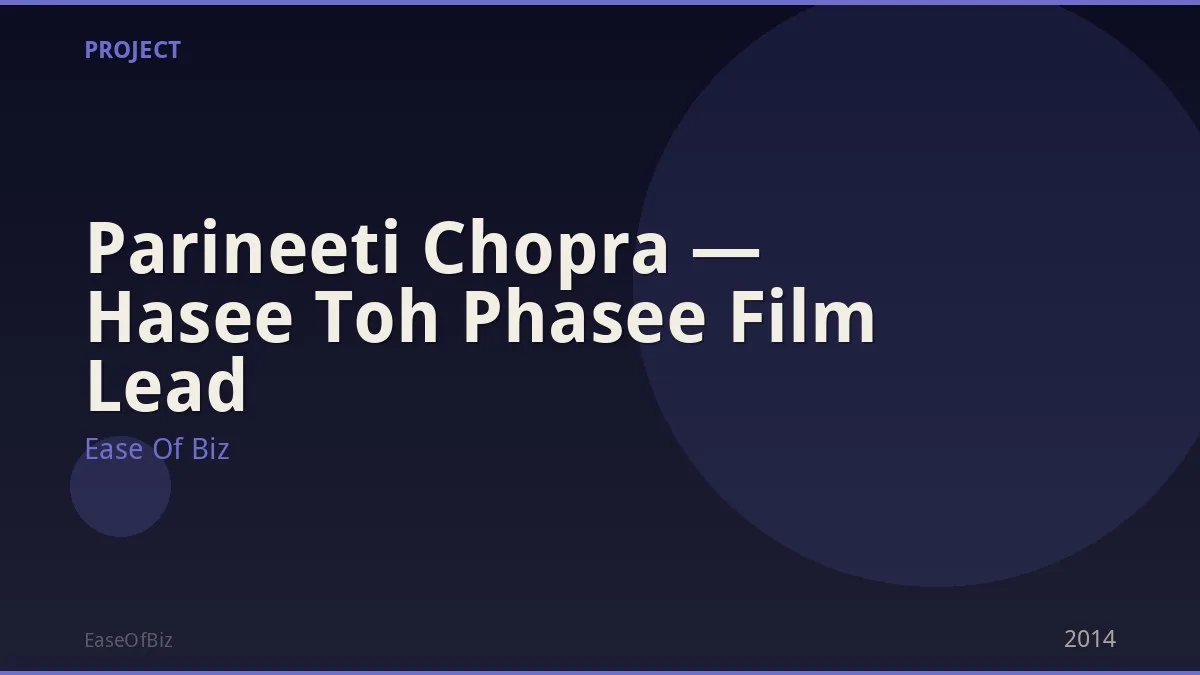 Parineeti Chopra — Hasee Toh Phasee Film Lead
