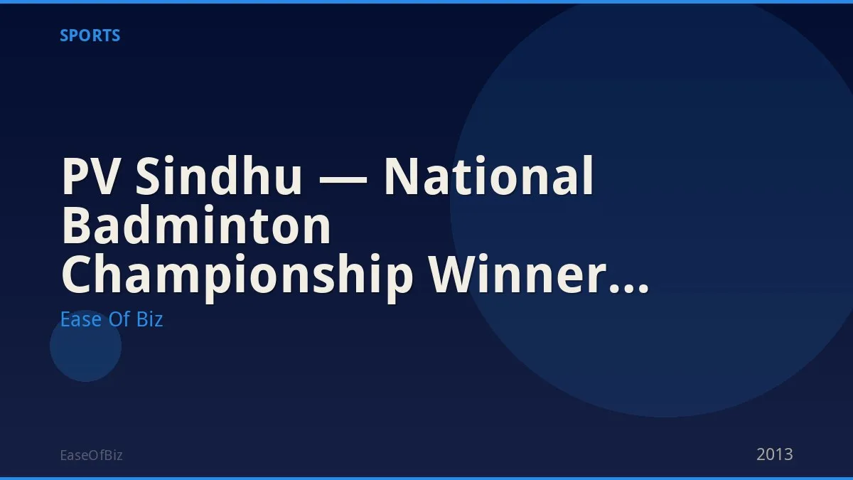 PV Sindhu — National Badminton Championship Winner (Multiple)