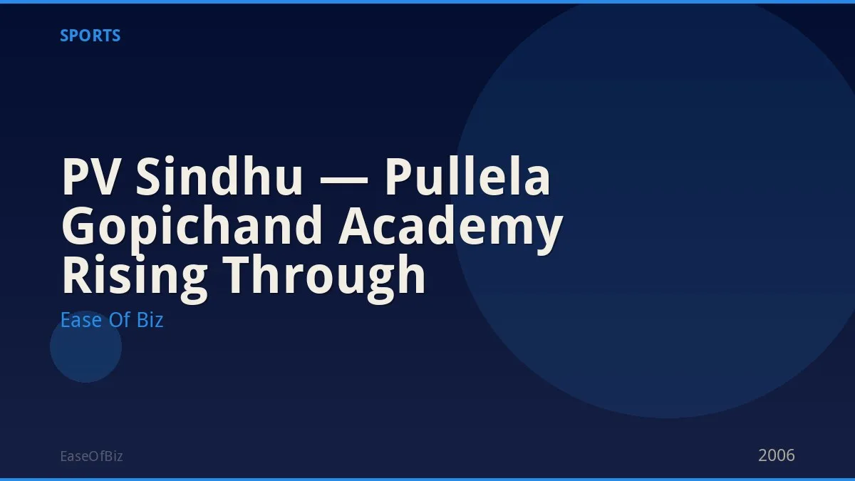 PV Sindhu — Pullela Gopichand Academy Rising Through