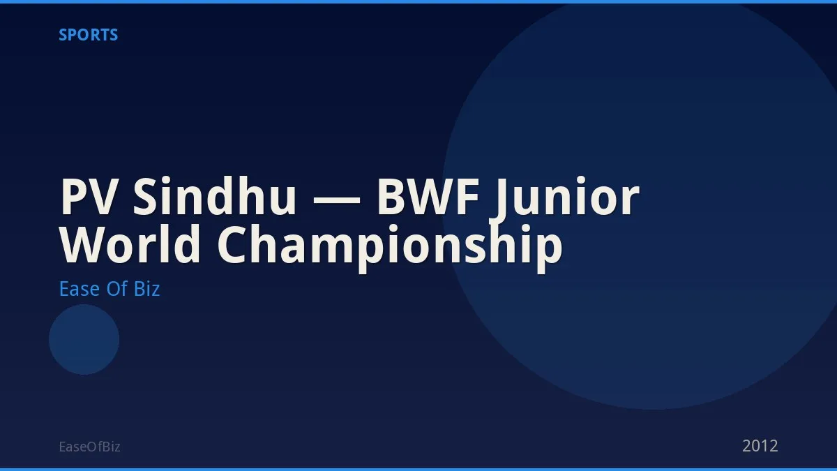 PV Sindhu — BWF Junior World Championship