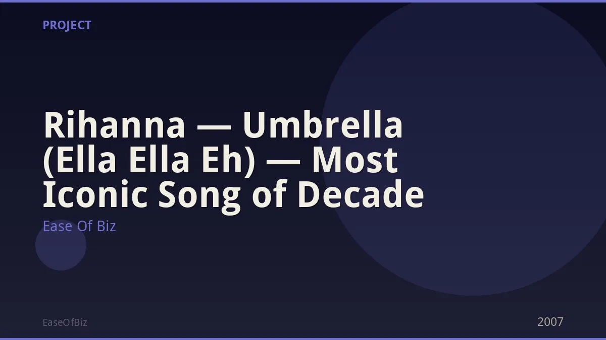 Rihanna — Umbrella (Ella Ella Eh) — Most Iconic Song of Decade