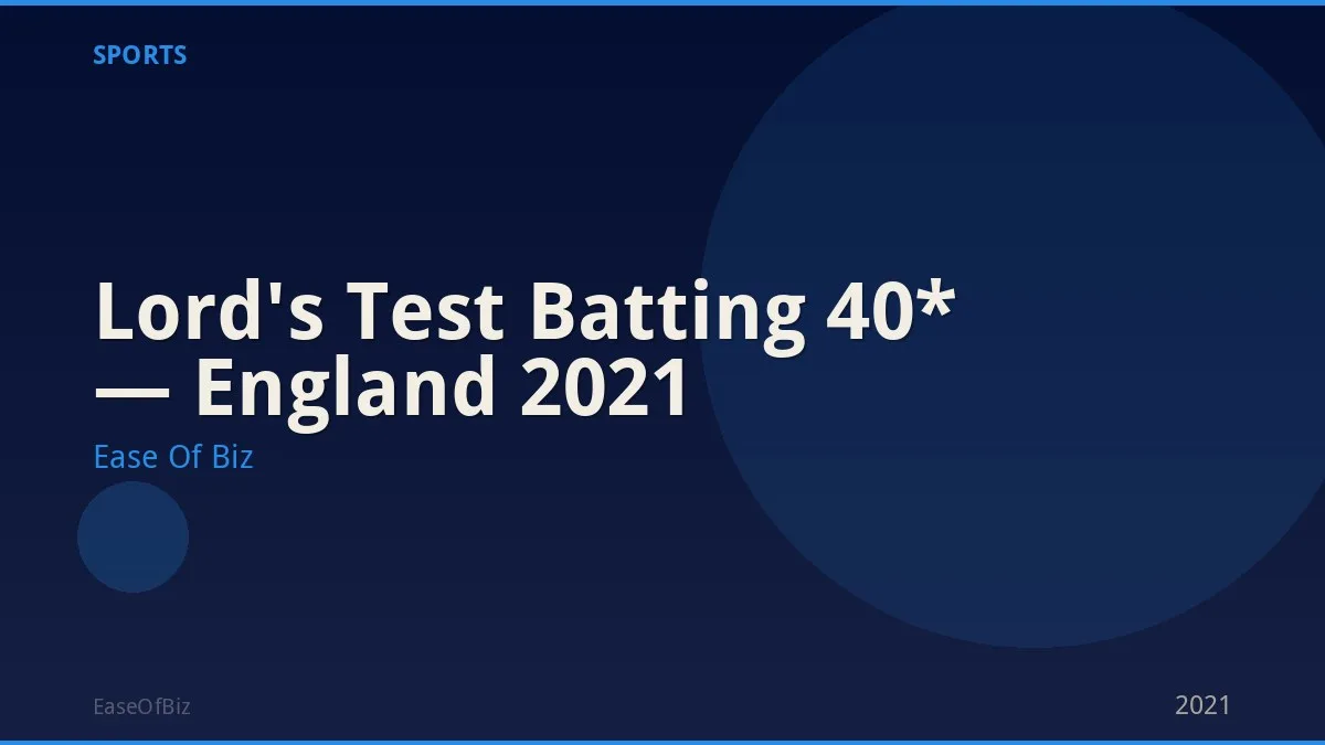 Lord's Test Batting 40* — England 2021
