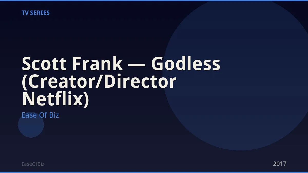 Scott Frank — Godless (Creator/Director Netflix)
