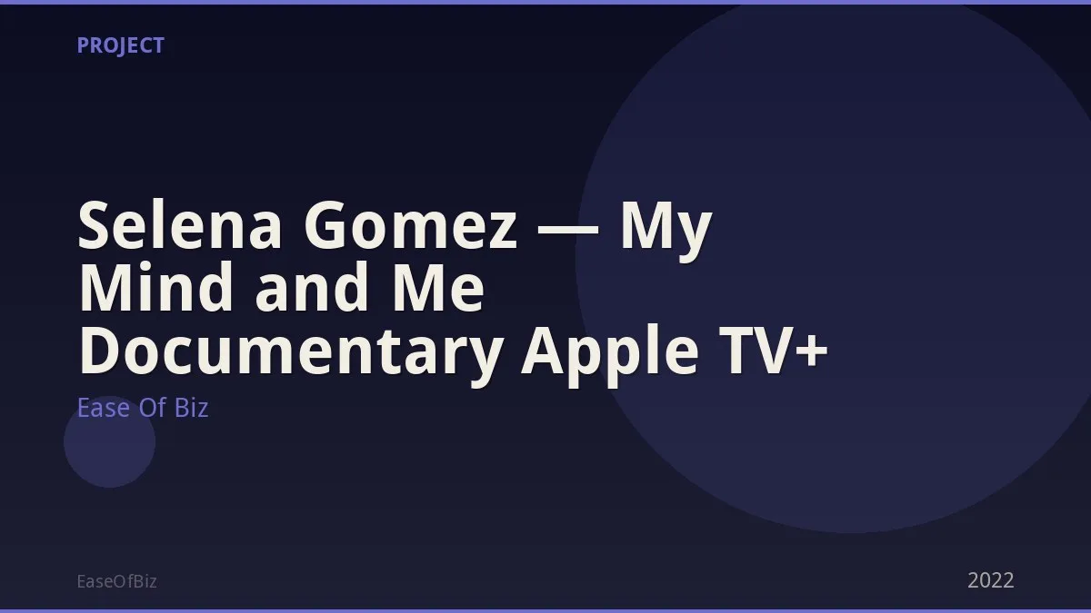 Selena Gomez — My Mind and Me Documentary Apple TV+