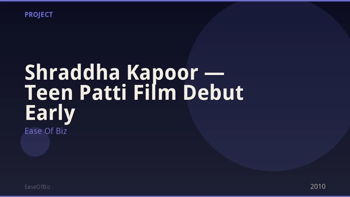 Shraddha Kapoor — Teen Patti Film Debut Early