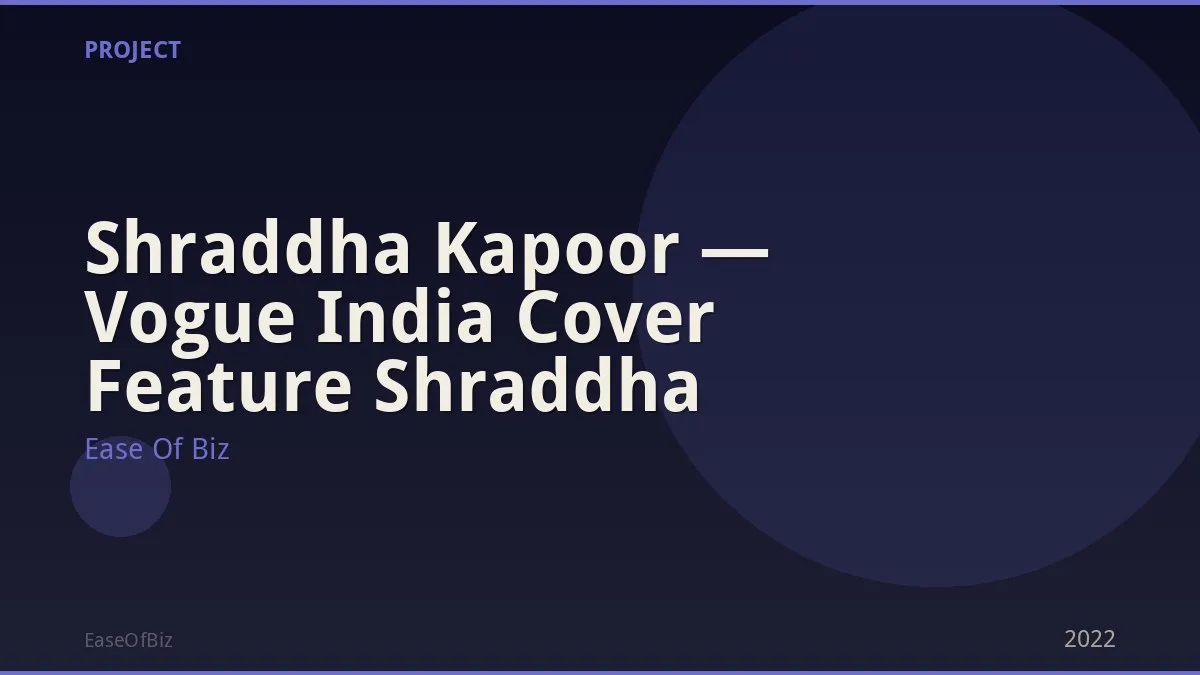 Shraddha Kapoor — Vogue India Cover Feature Shraddha