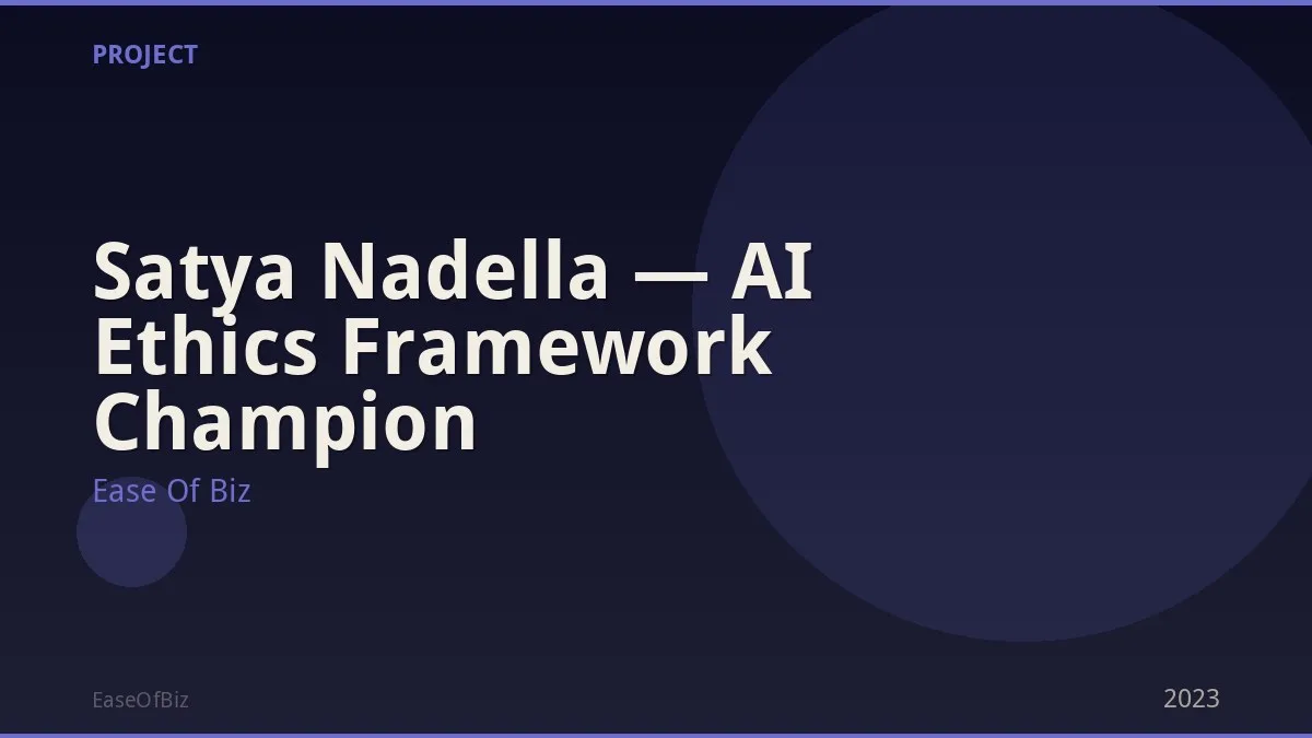 Satya Nadella — AI Ethics Framework Champion