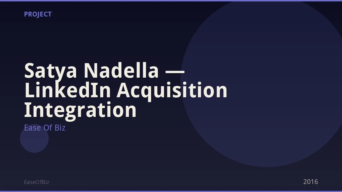 Satya Nadella — LinkedIn Acquisition Integration