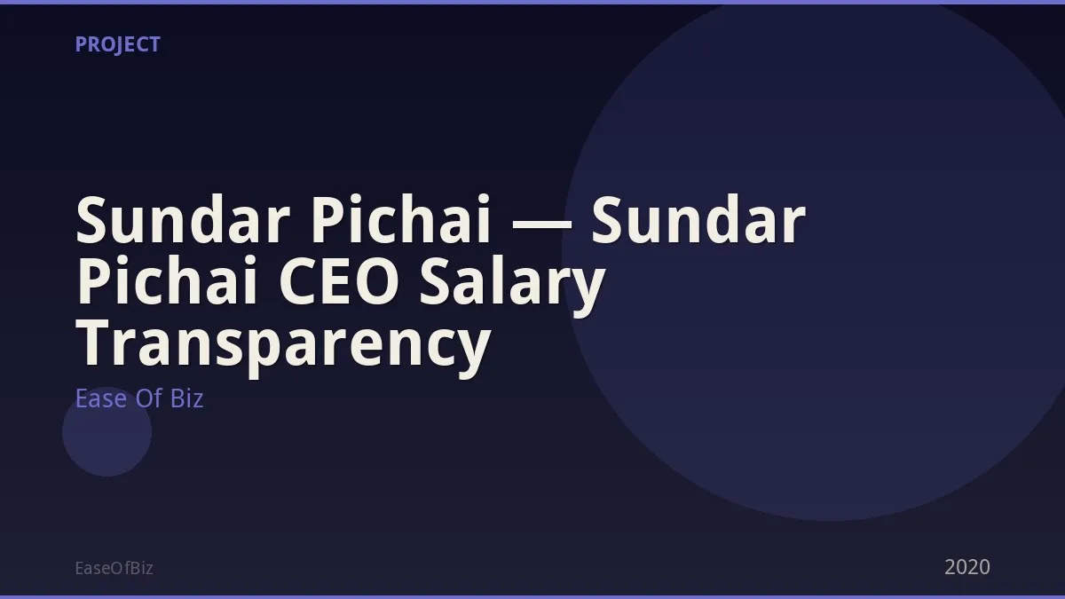 Sundar Pichai — Sundar Pichai CEO Salary Transparency