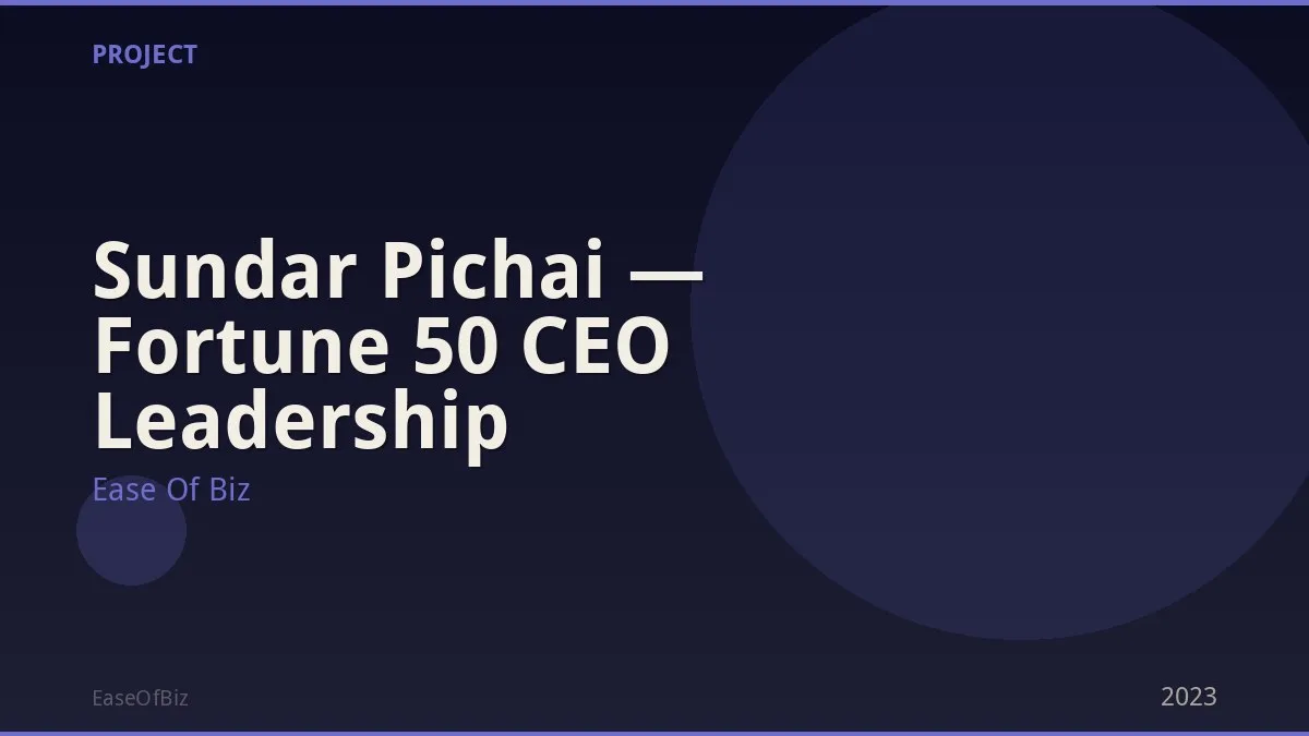 Sundar Pichai — Fortune 50 CEO Leadership