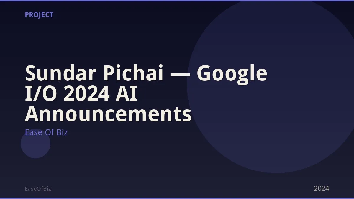 Sundar Pichai — Google I/O 2024 AI Announcements