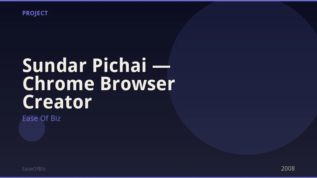 Sundar Pichai — Chrome Browser Creator