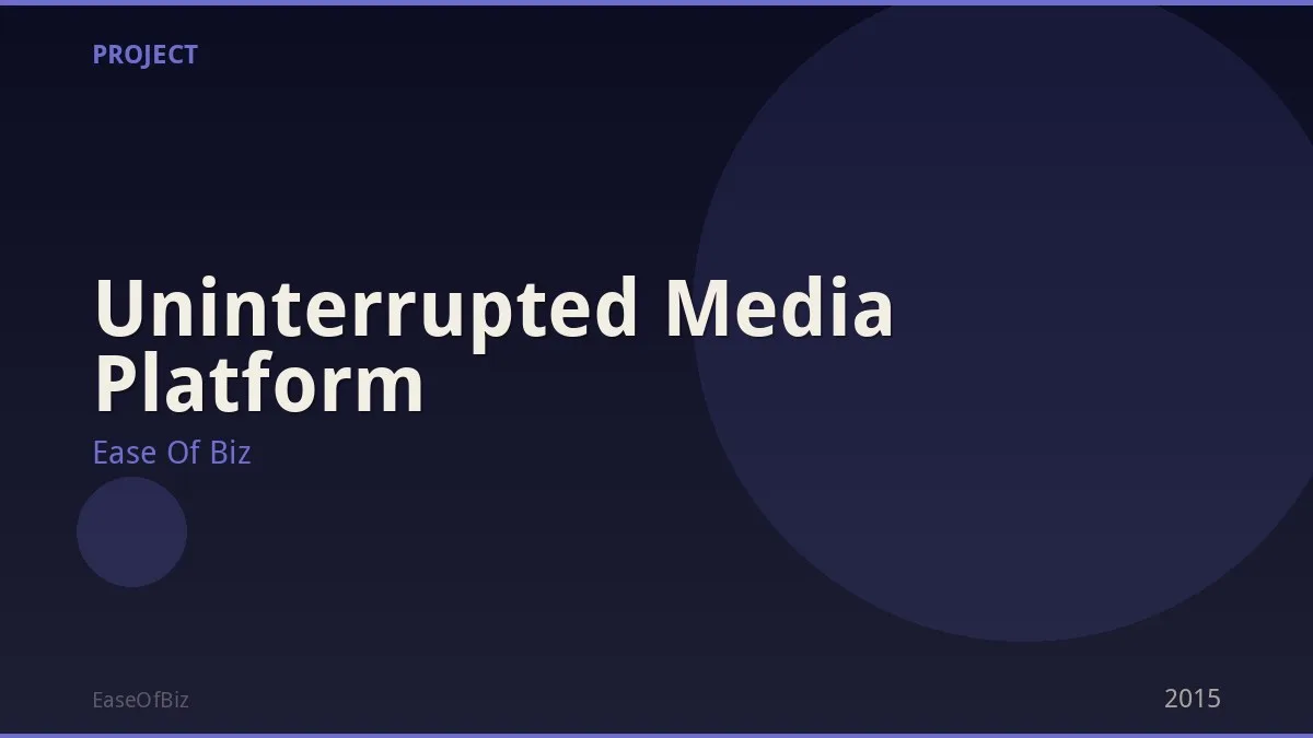 Uninterrupted Media Platform