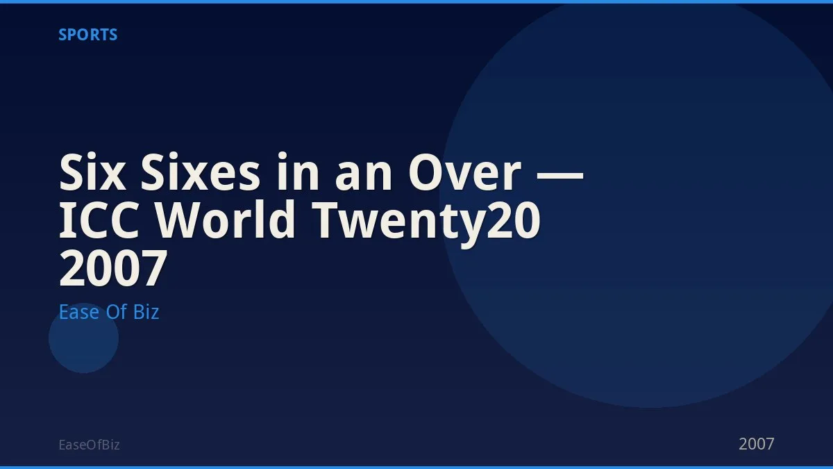 Six Sixes in an Over — ICC World Twenty20 2007