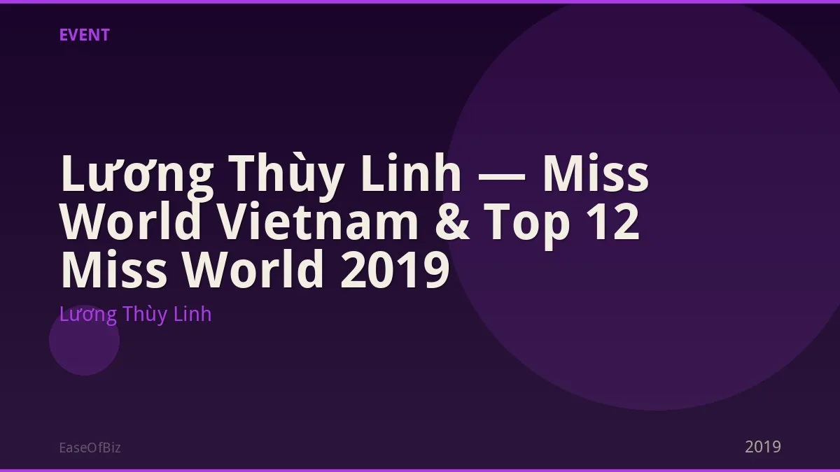 Lương Thùy Linh — Miss World Vietnam & Top 12 Miss World 2019