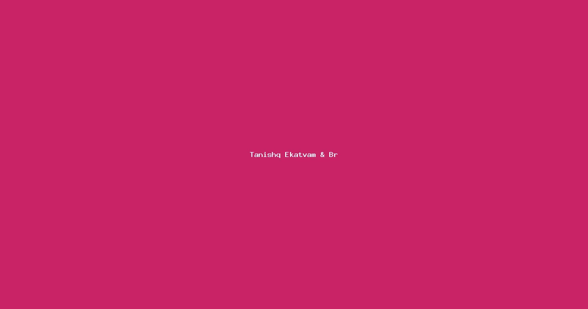 Tanishq Ekatvam & Bridal Campaigns — Indian Wedding Storytelling