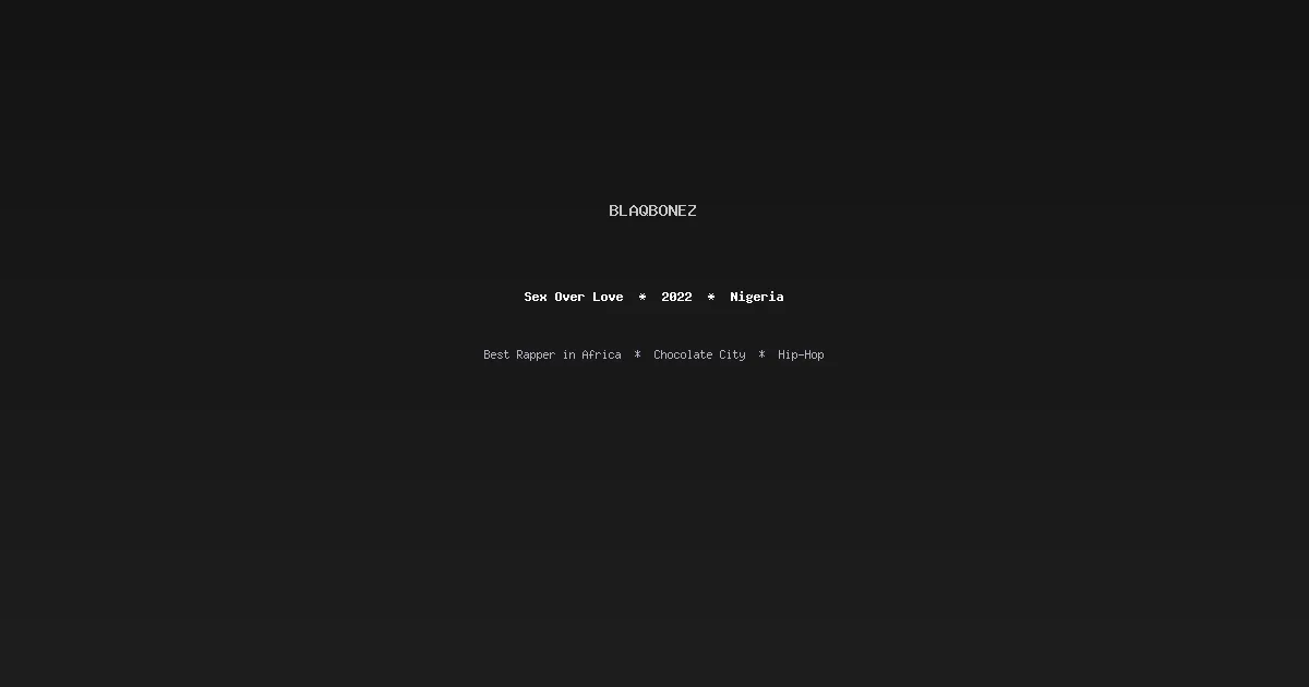 Sex Over Love — Blaqbonez Breakout Album