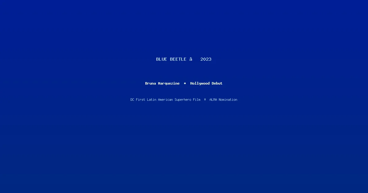 Blue Beetle (Besouro Azul) — 2023 Hollywood